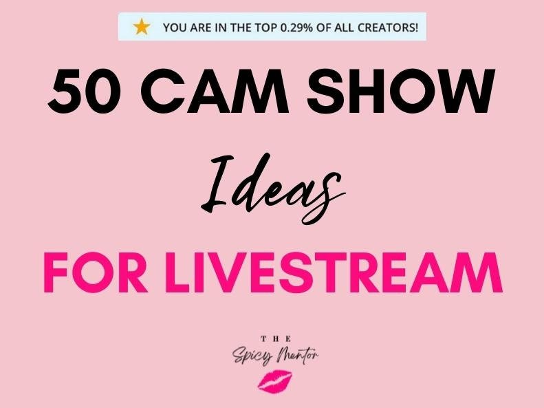 50 Adult Cam Show / Livestream Ideas